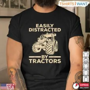Easily Distracted By Tractors Funny Farming T-Shirt 6 Easily Distracted By Tractors Funny Farming T Shirt 2 1.jpg