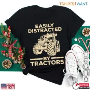 Easily Distracted By Tractors Funny Farming T-Shirt 8 Easily Distracted By Tractors Funny Farming T Shirt 4 1.jpg
