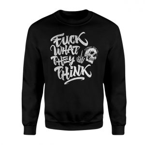 Edgy Skull Streetwear Tee E28093 Fuck What They Think Combat Iron 3.jpg
