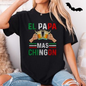 El Papa Mas Chingon T Shirt E28093 Funny Mexican Beer Dad Tee 5.jpg