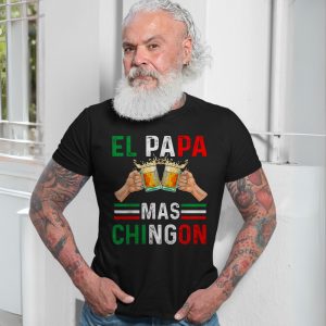 El Papa Mas Chingon T Shirt E28093 Funny Mexican Beer Dad Tee 7.jpg
