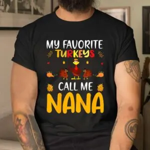Family Thanksgiving My Favorite Turkey Nana Shirt 8 Family Thanksgiving My Favorite Turkey Nana Shirt 4 1.jpg