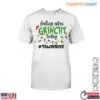 Feeling Extra Grinchy Today Teacher T-Shirt 14 Feeling Extra Grinchy Today Teacher T Shirt 1 1.jpg
