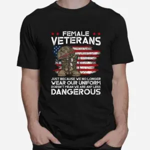 Female Veterans Not Less Dangerous Shirt 6 Female Veterans Not Less Dangerous Shirt 2 1.jpg