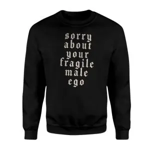 Feminist Statement T-Shirt – Sorry About Your Fragile Male Ego Tee 9 Feminist Statement T Shirt E28093 Sorry About Your Fragile Male Ego Tee 3.jpg
