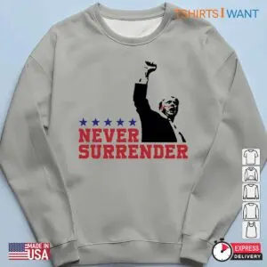 Fight Never Give Up: Never Surrender, Fight For America Trump Shirt 11 Fight Never Give Up Trump Never Surrender Shirt 6 1.jpg