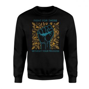Fight for Those Without Your Privilege E28093 Raised Fist Social Justice Graphic Tee with Floral Design 3.jpg