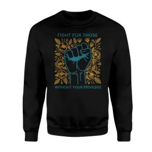 Fight for Those Without Your Privilege – Raised Fist Social Justice Graphic Tee with Floral Design 9 Fight for Those Without Your Privilege E28093 Raised Fist Social Justice Graphic Tee with Floral Design 3.jpg