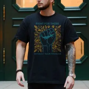 Fight for Those Without Your Privilege – Raised Fist Social Justice Graphic Tee with Floral Design 10 Fight for Those Without Your Privilege E28093 Raised Fist Social Justice Graphic Tee with Floral Design 4.jpg