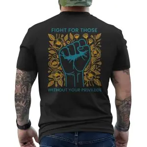 Fight for Those Without Your Privilege – Raised Fist Social Justice Graphic Tee with Floral Design 12 Fight for Those Without Your Privilege E28093 Raised Fist Social Justice Graphic Tee with Floral Design 6.jpg
