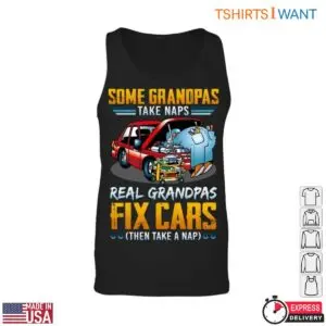 Fix Car T-Shirt – Real Grandpas Fix Cars and Take Naps Tee 8 Fix Car T Shirt Grandpas Car Repair Nap Time Tee 3 1.jpg