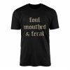 Foul Mouthed Feral Gothic Sarcastic T Shirt 1 1.jpg