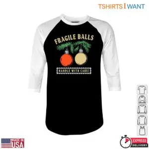 Fragile Ball T-Shirt – Handle With Care Christmas Humor Tee 9 Fragile Ball T Shirt Christmas Humor Tee 5 1.jpg