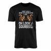 Funny ADHD Squirrel T Shirt E28093 Oh Look a Squirrel Design 1.jpg