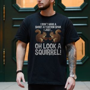 Funny ADHD Squirrel T Shirt E28093 Oh Look a Squirrel Design 4.jpg
