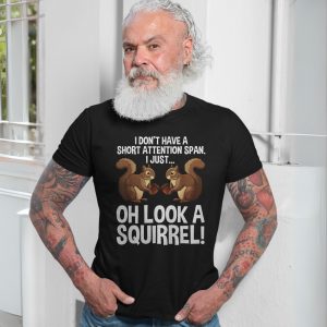 Funny ADHD Squirrel T Shirt E28093 Oh Look a Squirrel Design 7.jpg