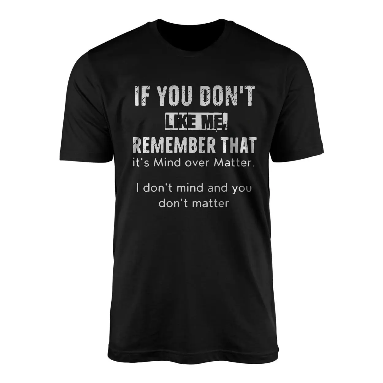 Funny Attitude T shirt E28093 If You Dont Like Me Mind Over Matter Tee 1.jpg