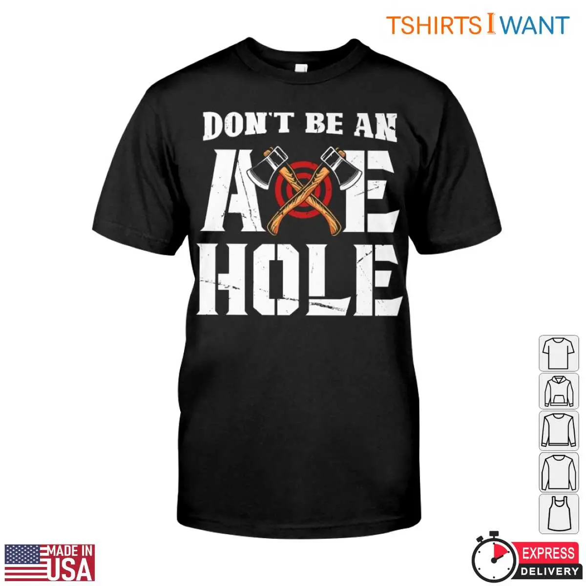 Funny Axe Throwing T-Shirt - Don't Be an Axe Hole Lumberjack Design Tee 12 Don't Be an Axe Hole T-Shirt Front View