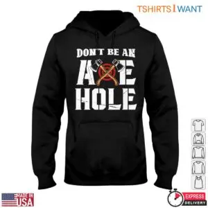 Funny Axe Throwing T-Shirt - Don't Be an Axe Hole Lumberjack Design Tee 7 Funny Axe Throwing T Shirt Dont Be an Axe Hole Lumberjack Design Tee 2 1 1.jpg
