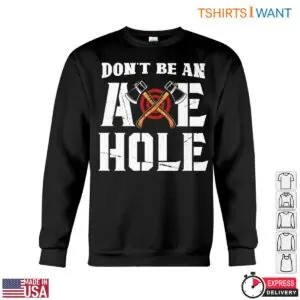 Funny Axe Throwing T-Shirt - Don't Be an Axe Hole Lumberjack Design Tee 8 Funny Axe Throwing T Shirt Dont Be an Axe Hole Lumberjack Design Tee 3 1 1.jpg