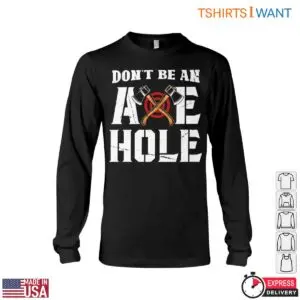 Funny Axe Throwing T-Shirt - Don't Be an Axe Hole Lumberjack Design Tee 9 Funny Axe Throwing T Shirt Dont Be an Axe Hole Lumberjack Design Tee 4 1 1.jpg