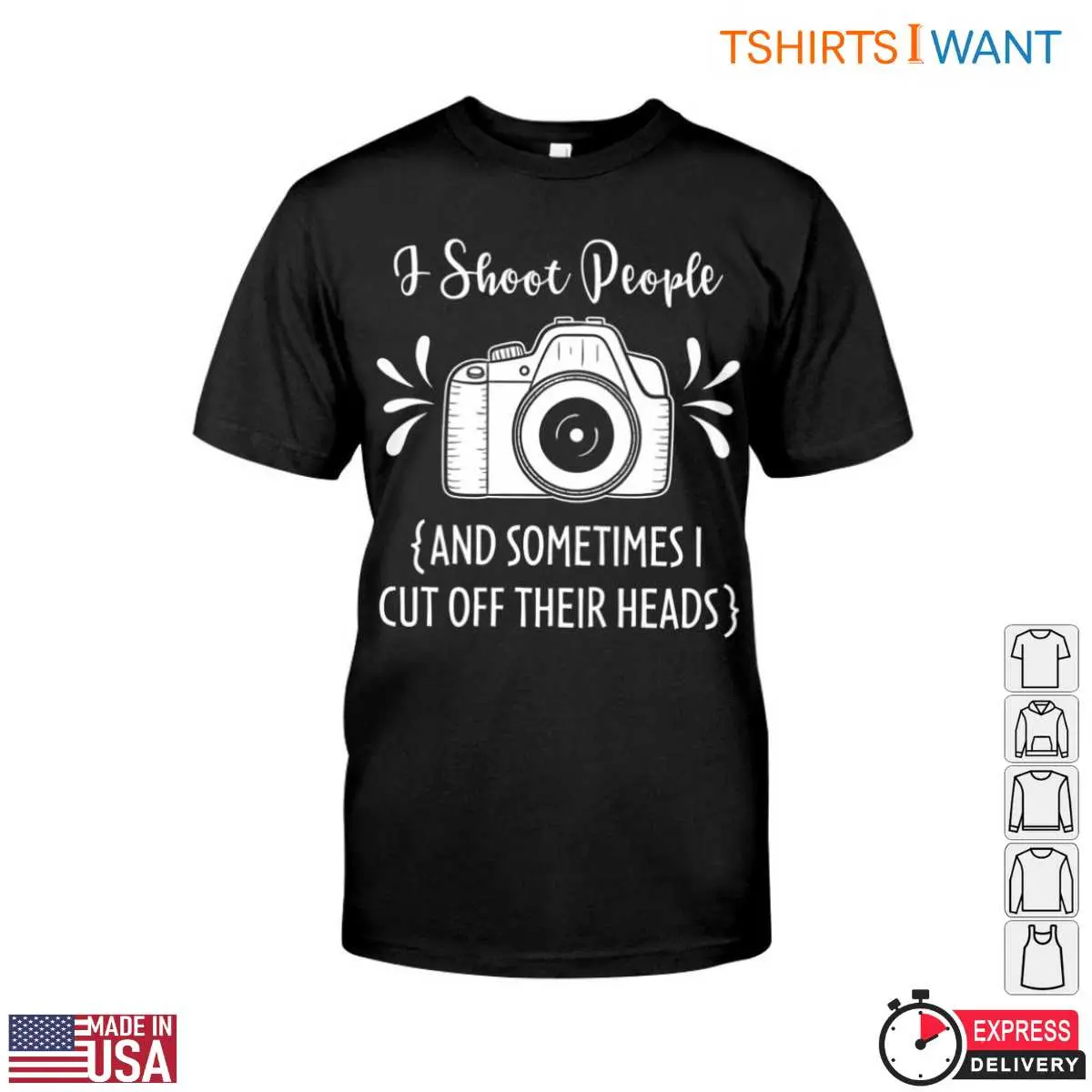 Funny Camera T-Shirt - I Shoot People Photography Humor Graphic Tee 12 Funny Camera T-Shirt Front View