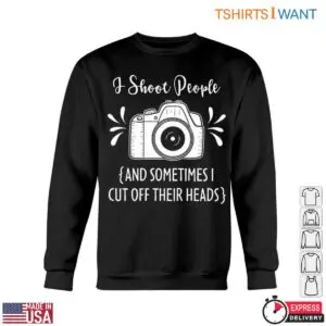 Funny Camera T-Shirt - I Shoot People Photography Humor Graphic Tee 11 Funny Camera I Shoot People Humor Tee 6 1.jpg