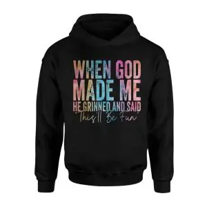 Funny Christian T-shirt – When God Made Me He Said This’ll Be Fun 8 Funny Christian T shirt E28093 When God Made Me He Said Thisll Be Fun 2.jpg