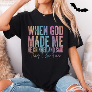 Funny Christian T shirt E28093 When God Made Me He Said Thisll Be Fun 5.jpg