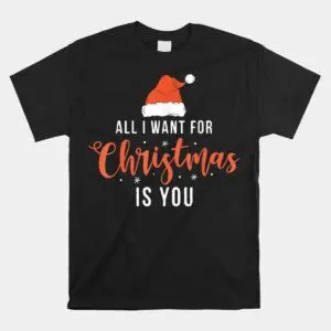 Funny Christmas Shirt All I Want For You 1 1.jpg