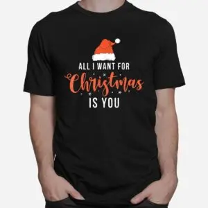 Funny Christmas Shirt - All I Want For Christmas Is You Parody Tee 6 Funny Christmas Shirt All I Want For You 2 1.jpg