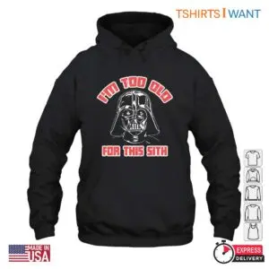 Funny Darth Vader - I'm Too Old for This Sith T-Shirt 7 Funny Darth Vader Im Too Old for This Sith T Shirt 3 1.jpg