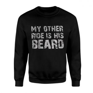 Funny Dirty Graphic Tee E28093 My Other Ride Is His Beard T Shirt 3.jpg