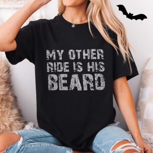 Funny Dirty Graphic Tee E28093 My Other Ride Is His Beard T Shirt 5.jpg