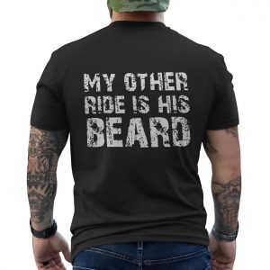 Funny Dirty Graphic Tee E28093 My Other Ride Is His Beard T Shirt 6.jpg