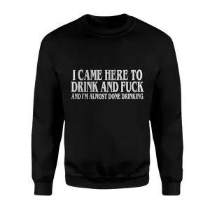 Funny Drinking T-Shirt – I Came to Drink and Fuck Bold Party Tee 9 Funny Drinking T Shirt E28093 I Came to Drink and Fuck Bold Party Tee 3.jpg