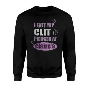 Funny Edgy T-shirt – I Got My Clit Pierced at Claire’s Graphic Tee 9 Funny Edgy T shirt E28093 I Got My Clit Pierced at Claires Graphic Tee 3.jpg