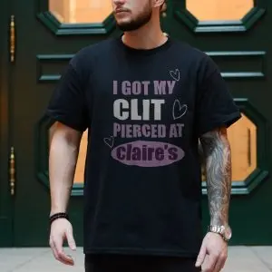 Funny Edgy T-shirt – I Got My Clit Pierced at Claire’s Graphic Tee 10 Funny Edgy T shirt E28093 I Got My Clit Pierced at Claires Graphic Tee 4.jpg