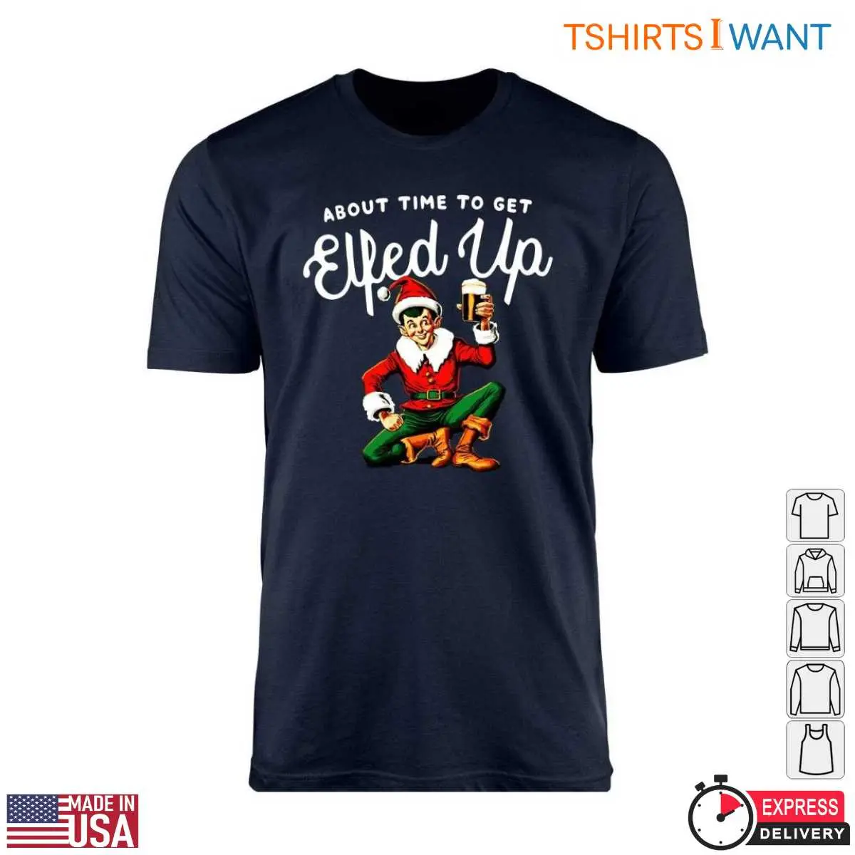 Funny Elf T-Shirt – About Time to Get Elfed Up 10 Funny Elf T-Shirt Front View