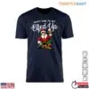 Funny Elf T-Shirt – About Time to Get Elfed Up 13 Funny Elf T Shirt E28093 About Time to Get Elfed Up 1.jpg