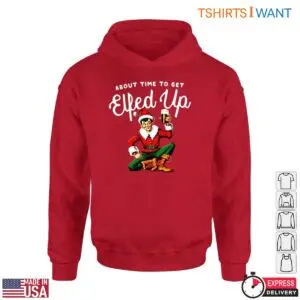 Funny Elf T-Shirt – About Time to Get Elfed Up 6 Funny Elf T Shirt E28093 About Time to Get Elfed Up 2.jpg
