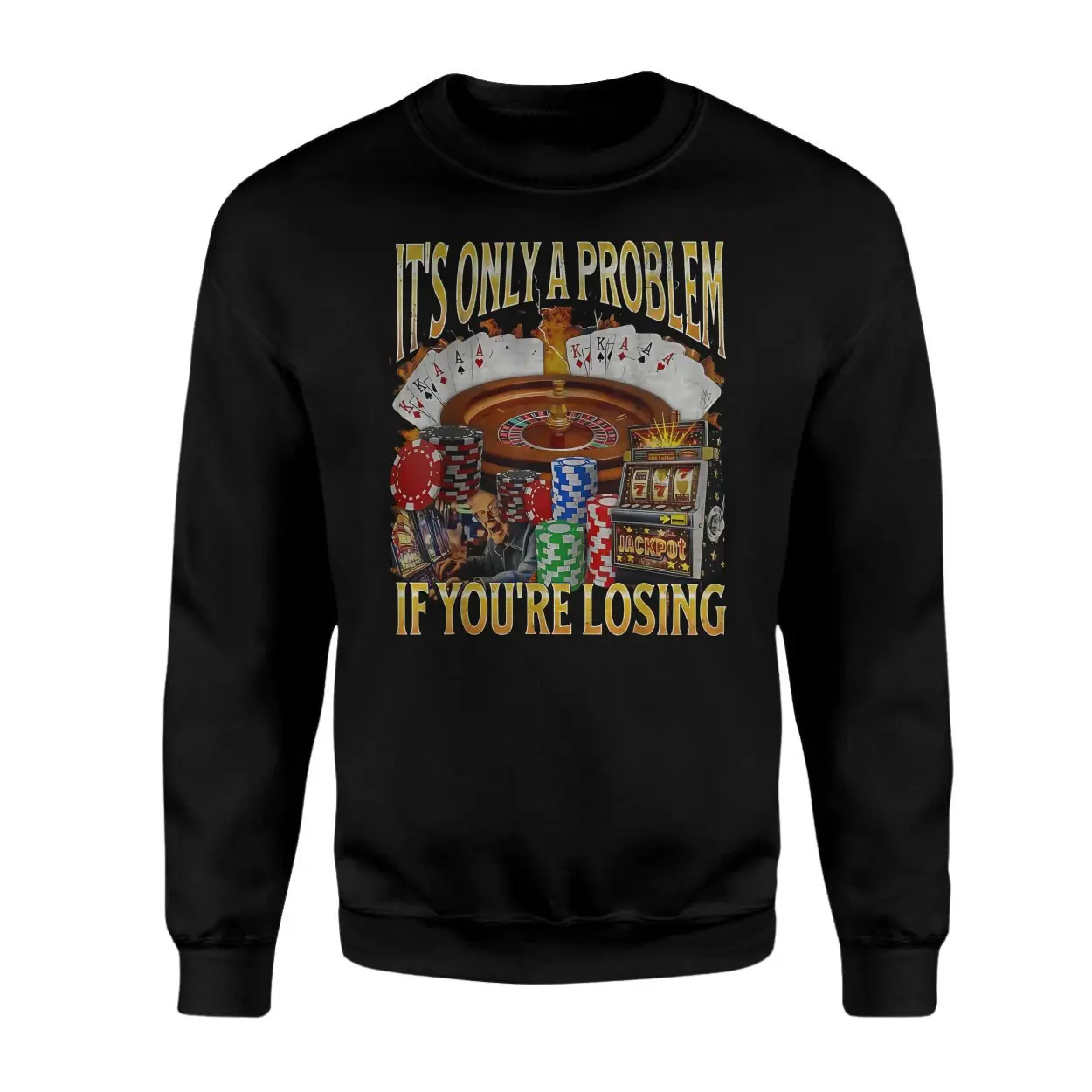 Funny Gambling T Shirt E28093 Its Only a Problem If Youre Losing 3.jpg