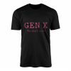 Funny Gen X T Shirt E28093 We Dont Care Retro Pink Tee 1.jpg