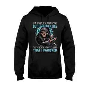 Funny Skull Grim Reaper Shirts - Sorry I Panicked and Slapped You 9 Funny Grim Reaper Design Im Sorry I Slapped You But You Wouldnt Stop Talking Funny Skull Sweatshirt 3