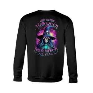 Funny Witch Skull Halloween T-Shirts - Who Needs Halloween I'm an All Year Witch 7 Funny Witch Skull Halloween Long Sleeve Tee
