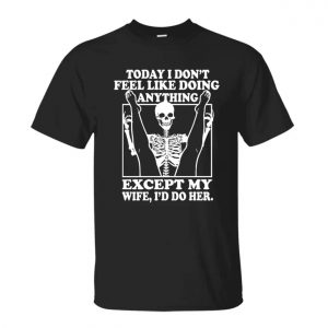 Funny Halloween Skeleton T Shirt for Husband – I'd Do My Wife Tee 1