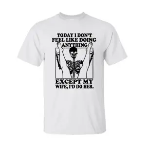 Funny Halloween Skeleton T-Shirt for Husband – I'd Do My Wife Tee 8 Funny Halloween Skeleton T Shirt for Husband – I'd Do My Wife Tee 2
