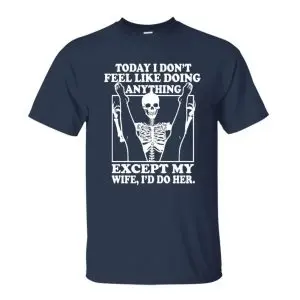 Funny Halloween Skeleton T-Shirt for Husband – I'd Do My Wife Tee 9 Funny Halloween Skeleton T Shirt for Husband – I'd Do My Wife Tee 3