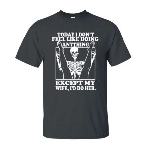 Funny Halloween Skeleton T Shirt for Husband – I'd Do My Wife Tee 4