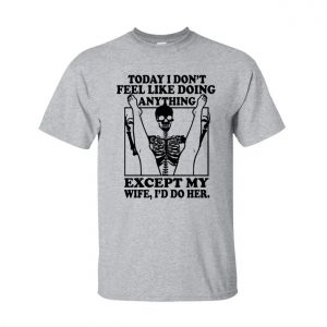 Funny Halloween Skeleton T Shirt for Husband – I'd Do My Wife Tee 7